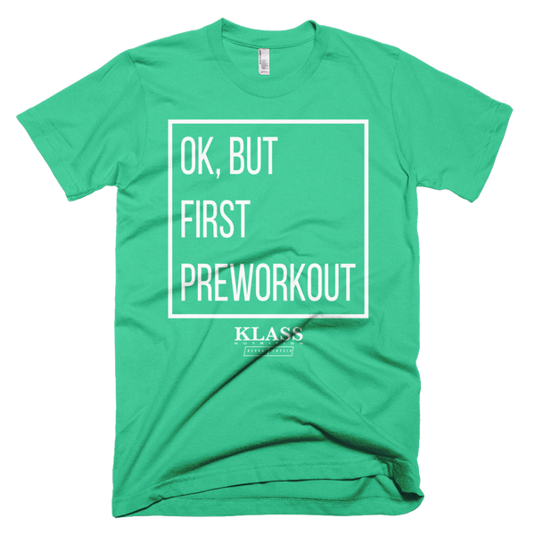 Ok But First Preworkout Tee