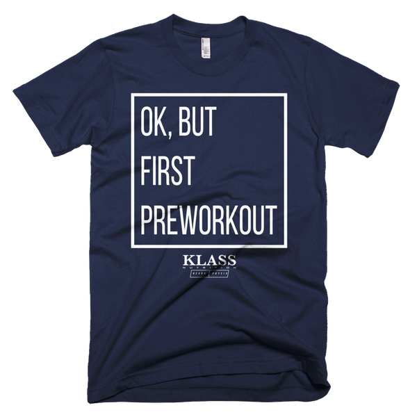 Ok But First Preworkout Tee