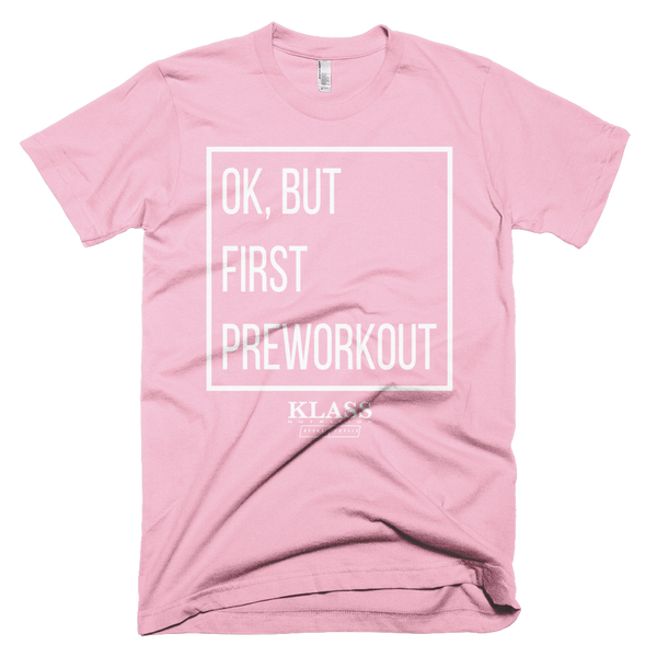 Ok But First Preworkout Tee