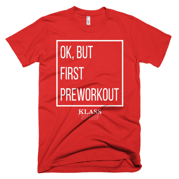 Ok But First Preworkout Tee